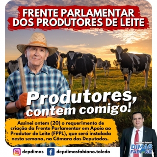 Deputado Federal Dimas Fabiano: Frente Parlamentar dos Produtores de Leite será instalada na Câmara dos Deputados nos próximos dias por Redação Panorama