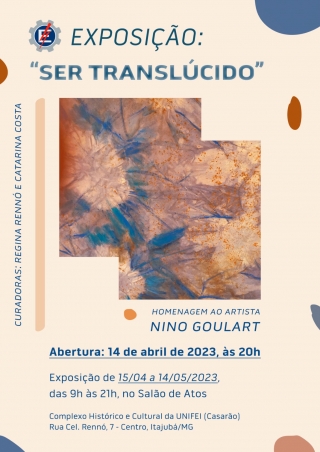 Exposição: Ser Translúcido
Homenagem ao artista Nino Gou